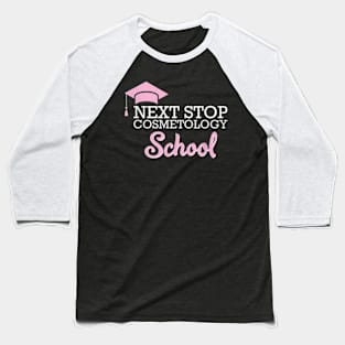 Next Stop Cosmetology School Future Cosmetologist T-Shirt Baseball T-Shirt